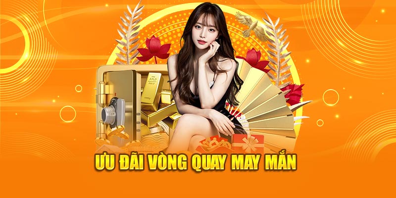 Ưu đãi vòng quay may mắn dành cho khách hàng mới và khách hàng thân thiết